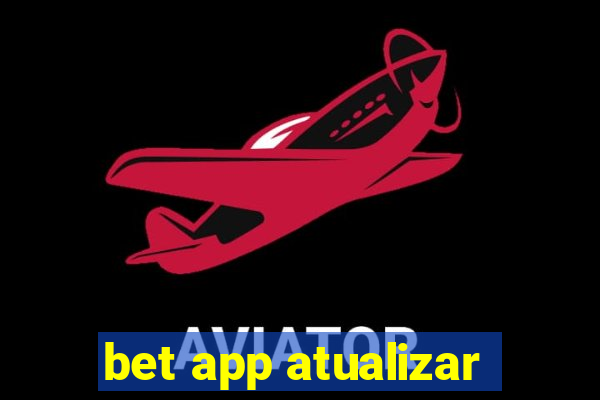 bet app atualizar